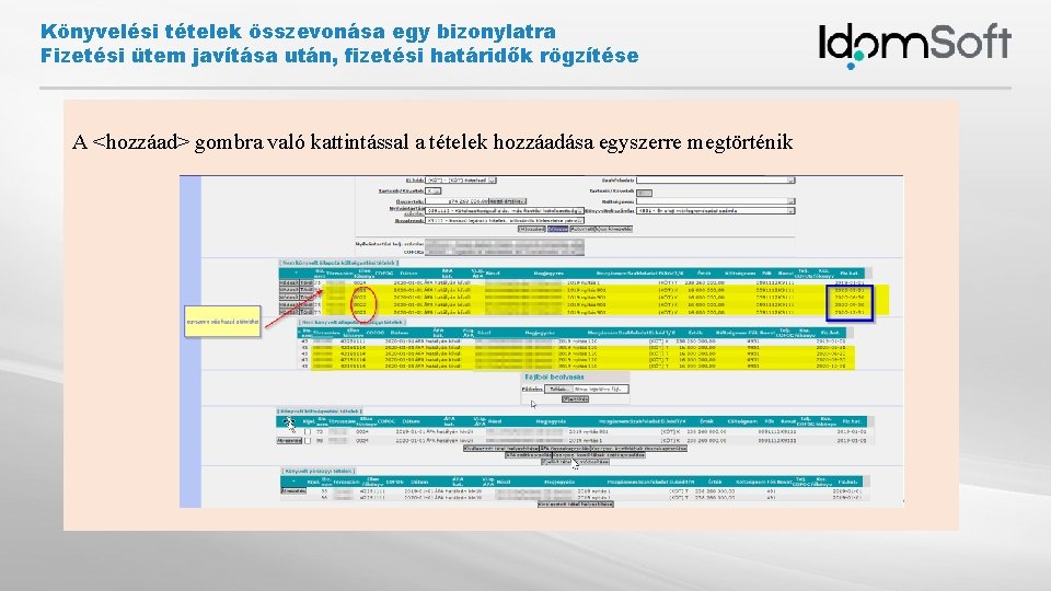 Könyvelési tételek összevonása egy bizonylatra Fizetési ütem javítása után, fizetési határidők rögzítése A <hozzáad>