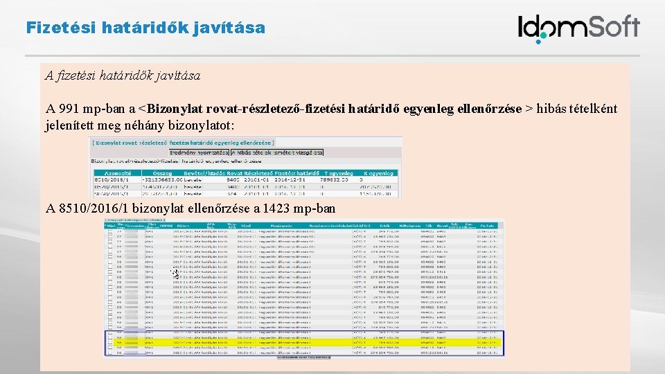 Fizetési határidők javítása A fizetési határidők javítása A 991 mp-ban a <Bizonylat rovat-részletező-fizetési határidő