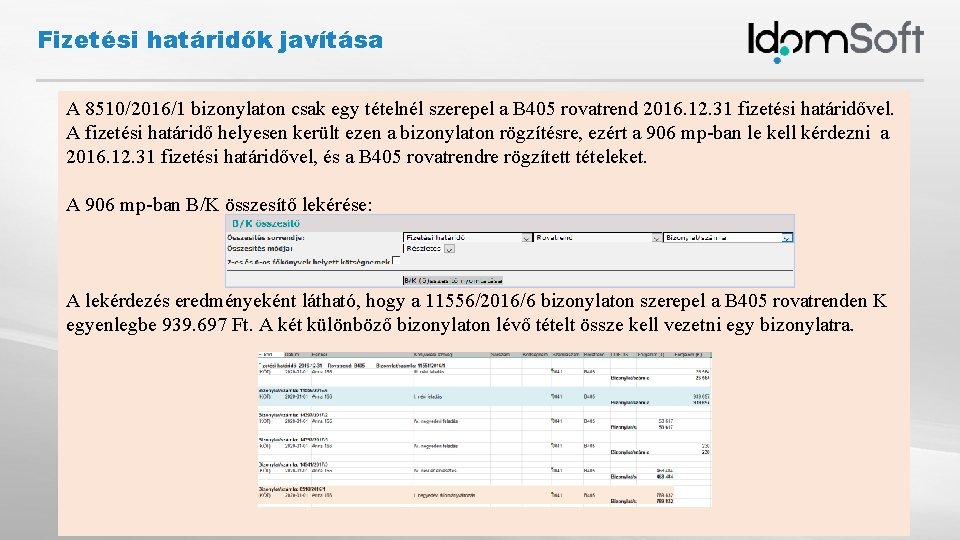 Fizetési határidők javítása A 8510/2016/1 bizonylaton csak egy tételnél szerepel a B 405 rovatrend