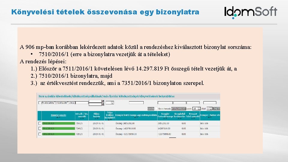 Könyvelési tételek összevonása egy bizonylatra A 906 mp-ban korábban lekérdezett adatok közül a rendezéshez