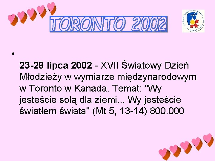  • 23 -28 lipca 2002 - XVII Światowy Dzień Młodzieży w wymiarze międzynarodowym