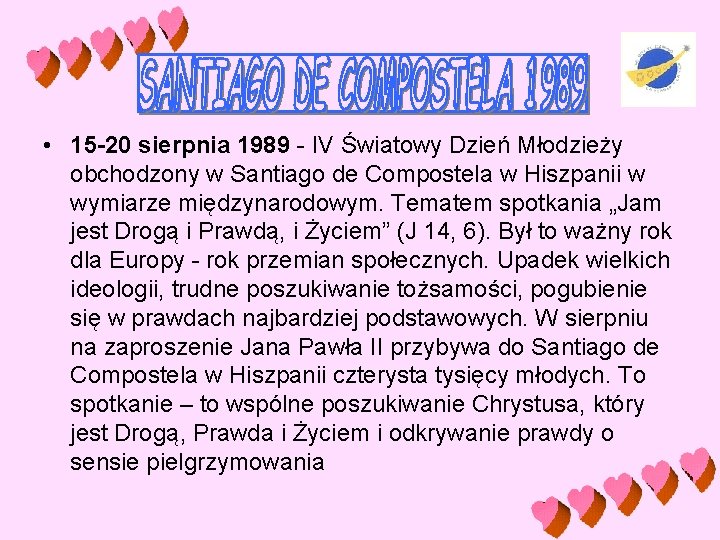  • 15 -20 sierpnia 1989 - IV Światowy Dzień Młodzieży obchodzony w Santiago