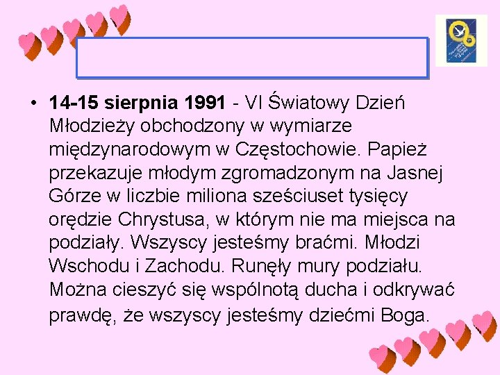  • 14 -15 sierpnia 1991 - VI Światowy Dzień Młodzieży obchodzony w wymiarze