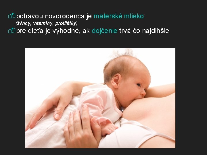  potravou novorodenca je materské mlieko (živiny, vitamíny, protilátky) pre dieťa je výhodné, ak