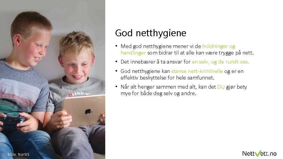 God netthygiene • Med god netthygiene mener vi de holdninger og handlinger som bidrar