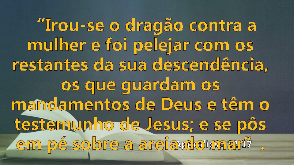 “Irou-se o dragão contra a mulher e foi pelejar com os restantes da sua