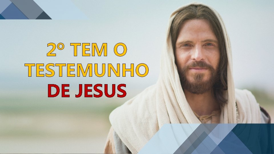 2º TEM O TESTEMUNHO DE JESUS 