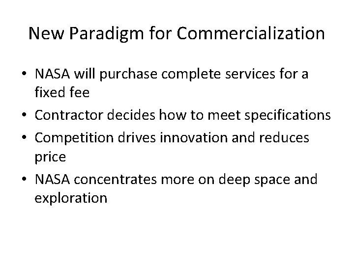 New Paradigm for Commercialization • NASA will purchase complete services for a fixed fee