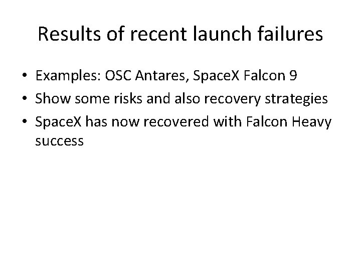 Results of recent launch failures • Examples: OSC Antares, Space. X Falcon 9 •