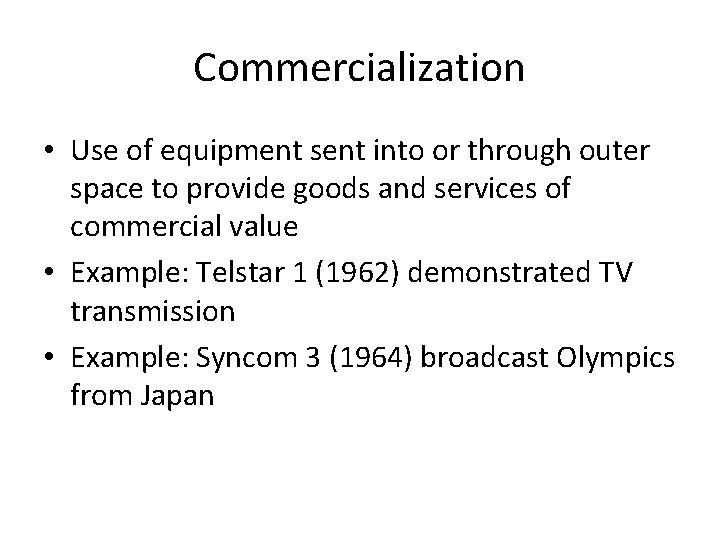 Commercialization • Use of equipment sent into or through outer space to provide goods