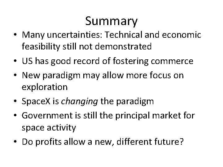 Summary • Many uncertainties: Technical and economic feasibility still not demonstrated • US has