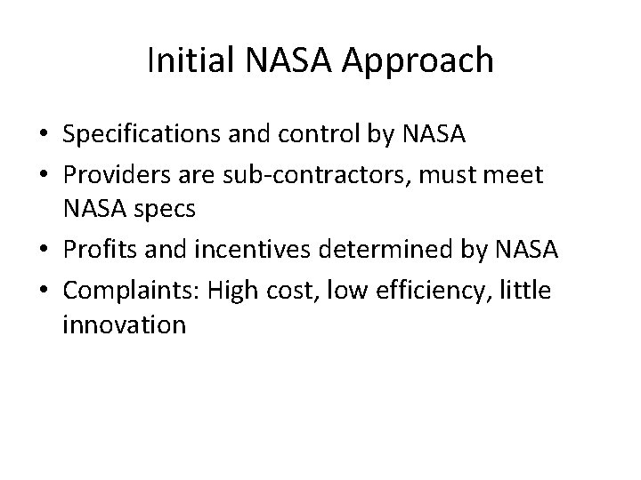 Initial NASA Approach • Specifications and control by NASA • Providers are sub-contractors, must