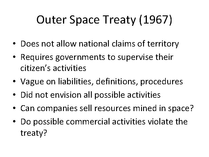 Outer Space Treaty (1967) • Does not allow national claims of territory • Requires