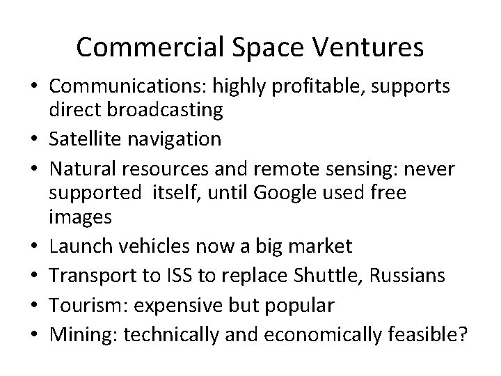 Commercial Space Ventures • Communications: highly profitable, supports direct broadcasting • Satellite navigation •