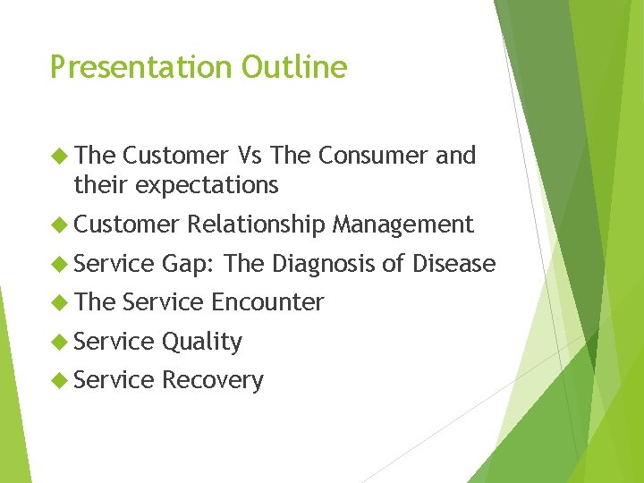 Presentation Outline The Customer Vs The Consumer and their expectations Customer Service The Relationship