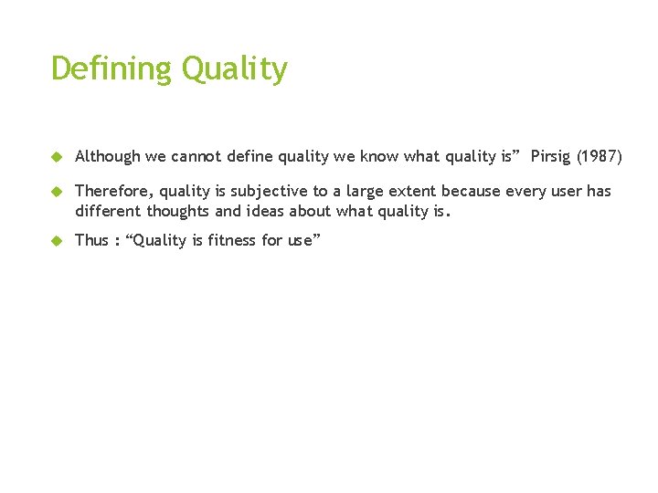 Defining Quality Although we cannot define quality we know what quality is” Pirsig (1987)