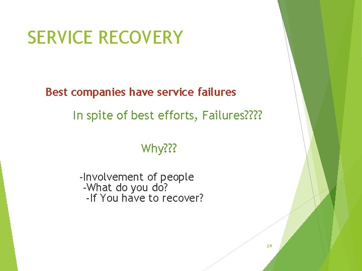 SERVICE RECOVERY Best companies have service failures In spite of best efforts, Failures? ?