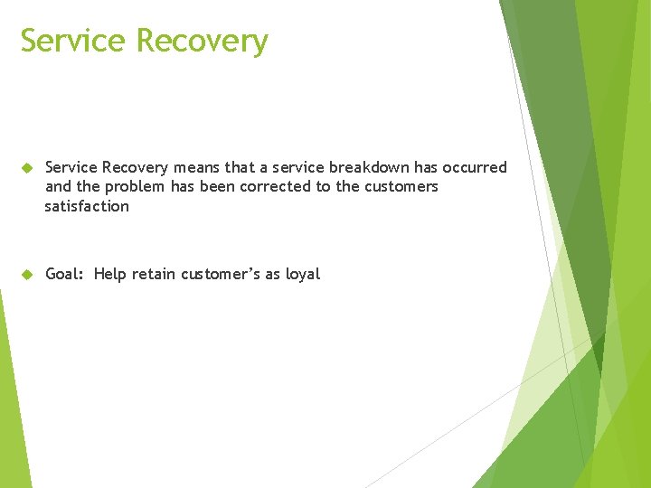 Service Recovery means that a service breakdown has occurred and the problem has been