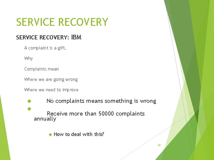 SERVICE RECOVERY: IBM A complaint is a gift. Why Complaints mean Where we are