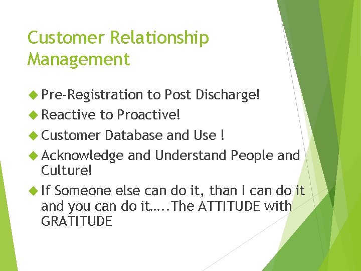 Customer Relationship Management Pre-Registration to Post Discharge! Reactive to Proactive! Customer Database and Use