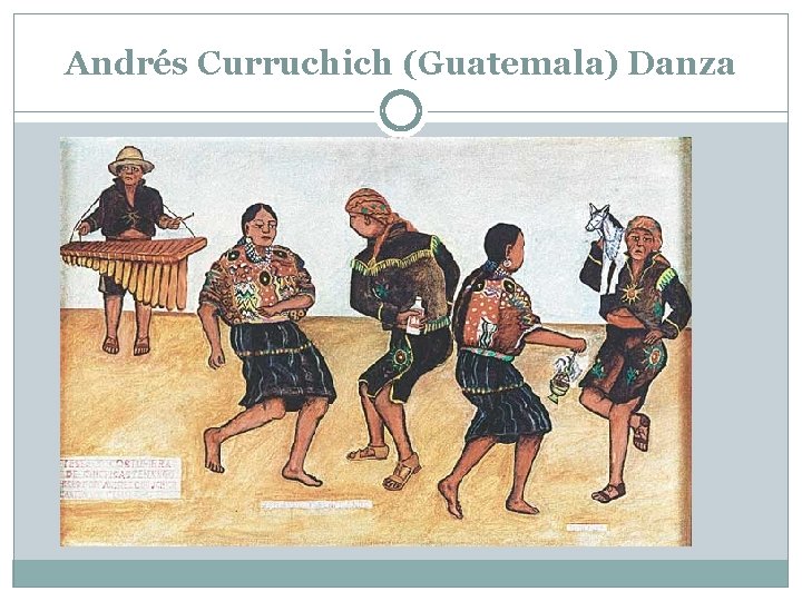 Andrés Curruchich (Guatemala) Danza 