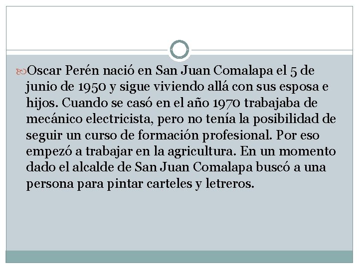  Oscar Perén nació en San Juan Comalapa el 5 de junio de 1950