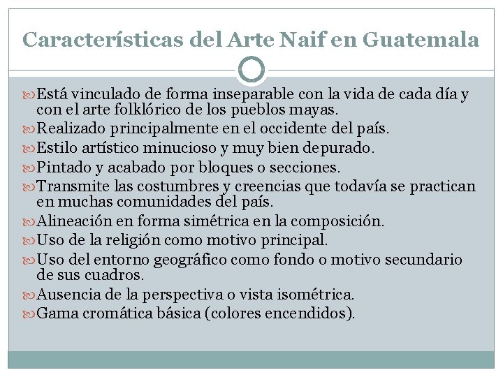 Características del Arte Naif en Guatemala Está vinculado de forma inseparable con la vida