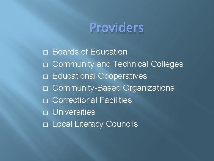Providers � � � � Boards of Education Community and Technical Colleges Educational Cooperatives