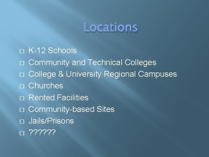 Locations � � � � K-12 Schools Community and Technical Colleges College & University