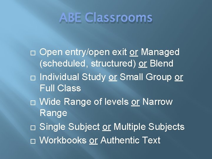 ABE Classrooms � � � Open entry/open exit or Managed (scheduled, structured) or Blend