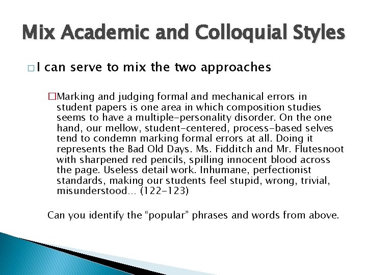 Mix Academic and Colloquial Styles �I can serve to mix the two approaches �Marking