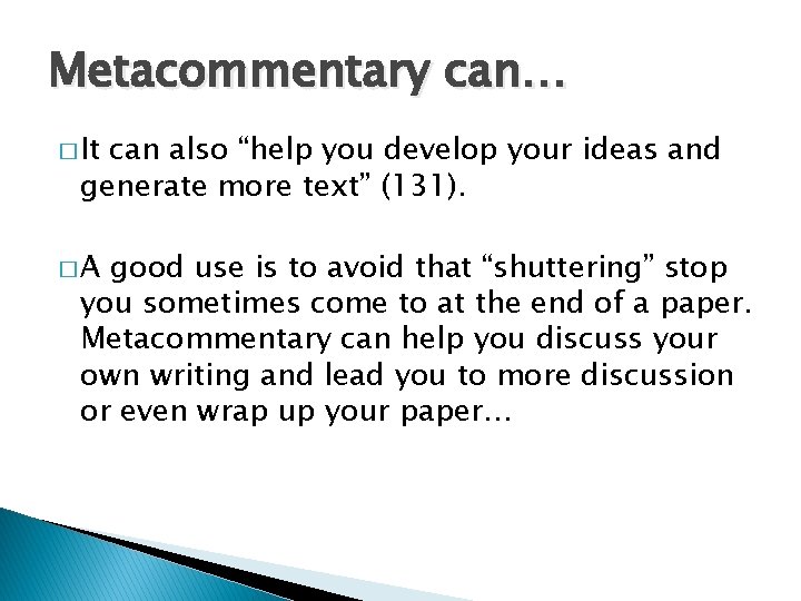 Metacommentary can… � It can also “help you develop your ideas and generate more