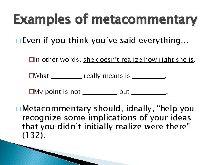 Examples of metacommentary � Even if you think you’ve said everything… �In other words,
