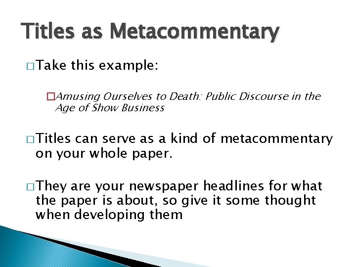 Titles as Metacommentary � Take this example: �Amusing Ourselves to Death: Public Discourse in