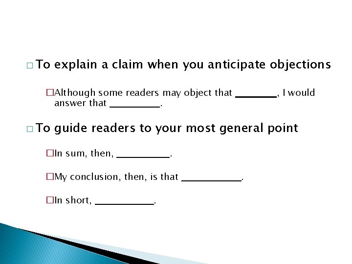 � To explain a claim when you anticipate objections �Although some readers may object