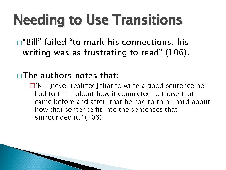 Needing to Use Transitions � “Bill” failed “to mark his connections, his writing was