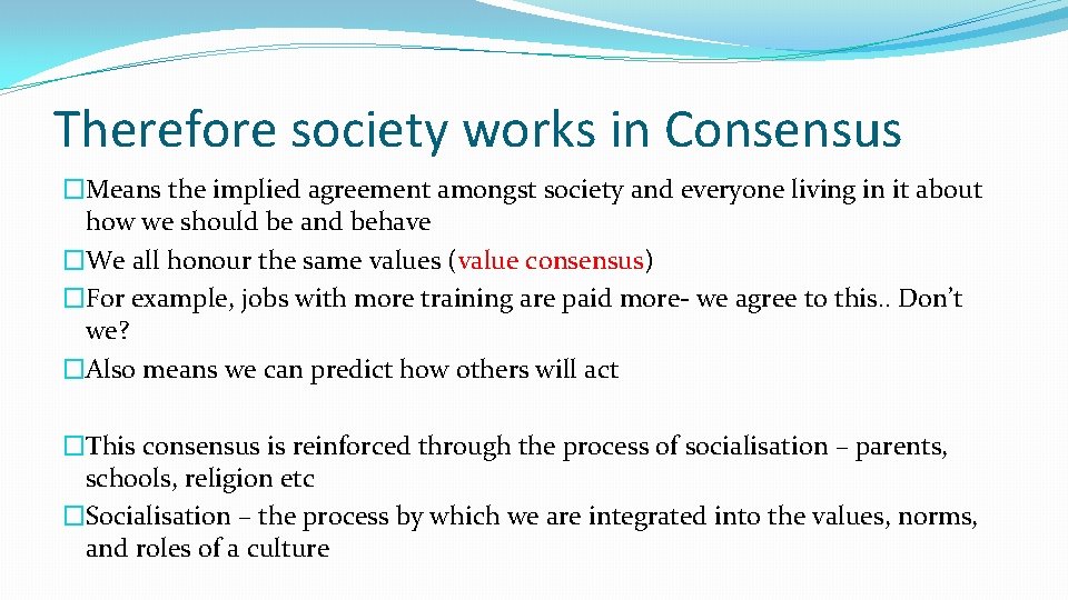 Therefore society works in Consensus �Means the implied agreement amongst society and everyone living