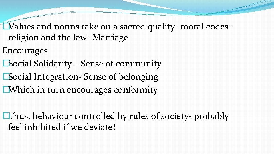 �Values and norms take on a sacred quality- moral codesreligion and the law- Marriage