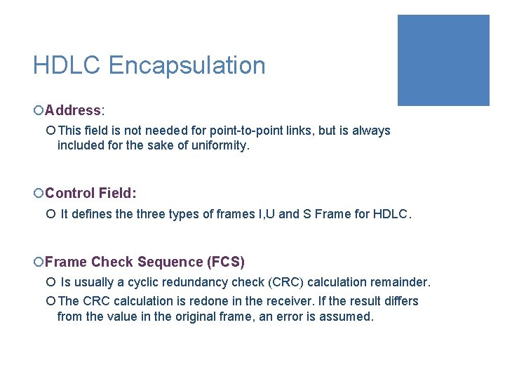 HDLC Encapsulation ¡Address: ¡ This field is not needed for point-to-point links, but is