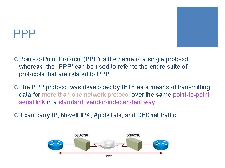 PPP ¡Point-to-Point Protocol (PPP) is the name of a single protocol, whereas the “PPP”