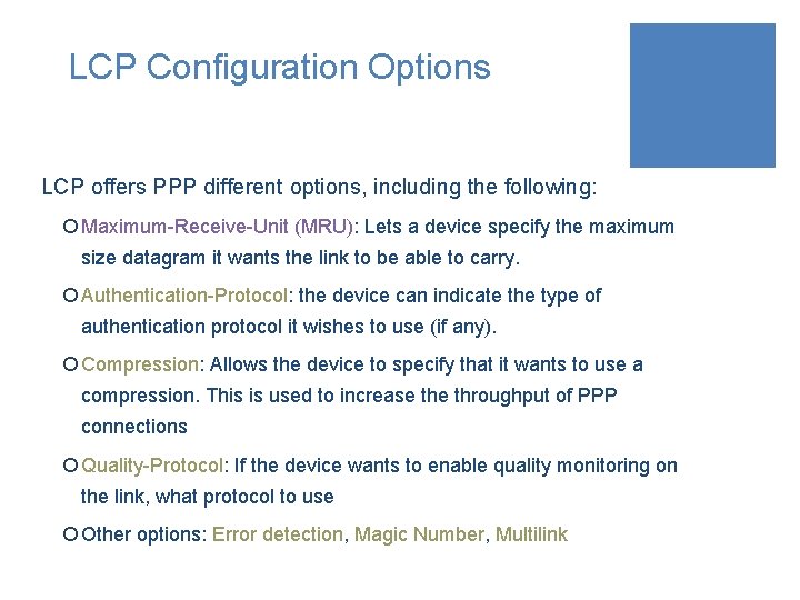 LCP Configuration Options LCP offers PPP different options, including the following: ¡ Maximum-Receive-Unit (MRU): LCP Configuration Options LCP offers PPP different options, including the following: ¡ Maximum-Receive-Unit (MRU):