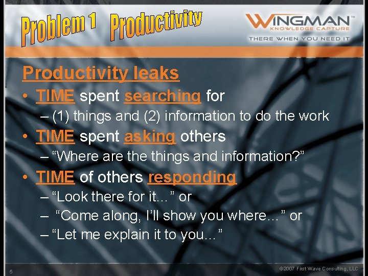 Productivity leaks • TIME spent searching for – (1) things and (2) information to