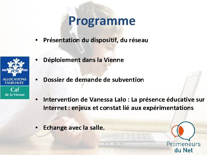 Programme • Présentation du dispositif, du réseau • Déploiement dans la Vienne • Dossier