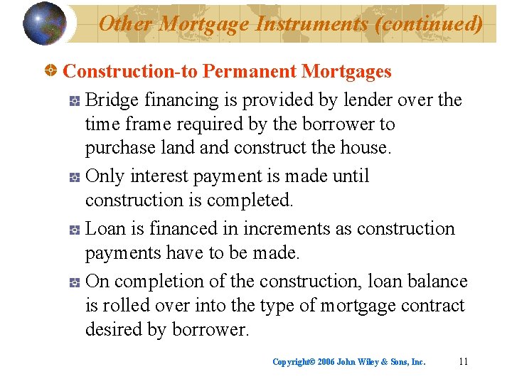 Other Mortgage Instruments (continued) Construction-to Permanent Mortgages Bridge financing is provided by lender over