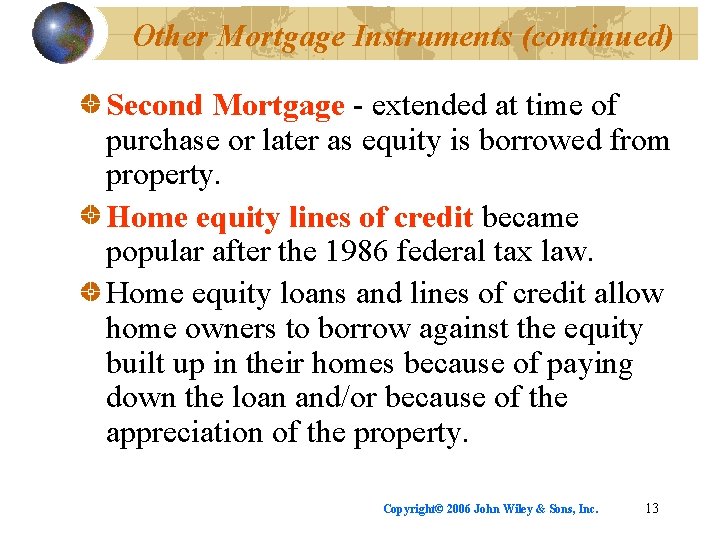 Other Mortgage Instruments (continued) Second Mortgage - extended at time of purchase or later