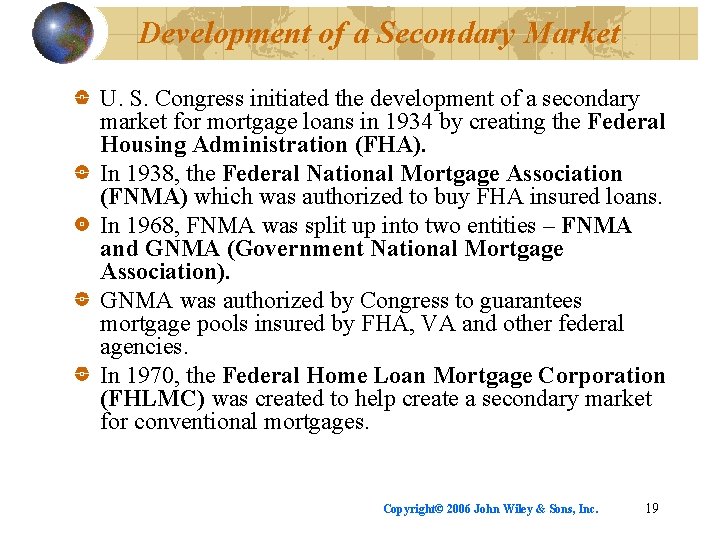 Development of a Secondary Market U. S. Congress initiated the development of a secondary
