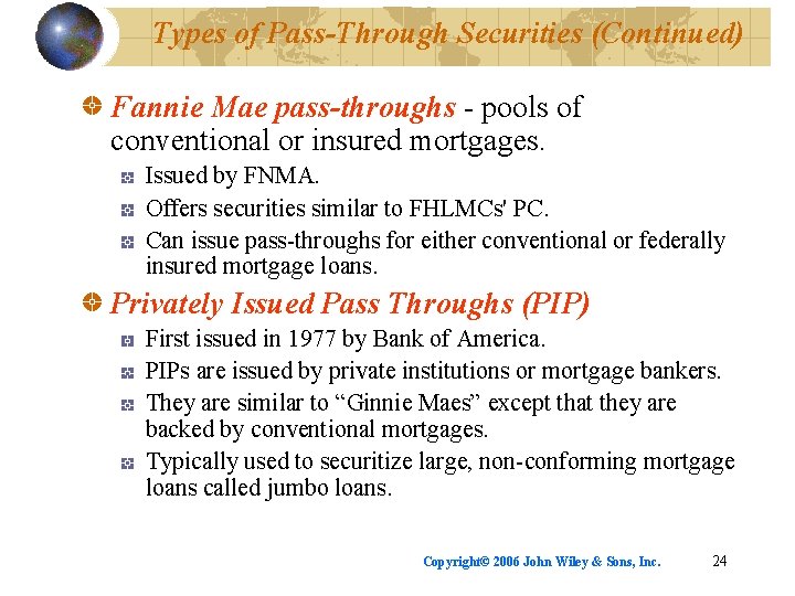 Types of Pass-Through Securities (Continued) Fannie Mae pass-throughs - pools of conventional or insured