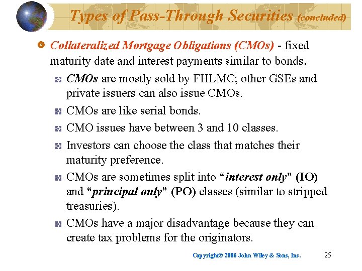Types of Pass-Through Securities (concluded) Collateralized Mortgage Obligations (CMOs) - fixed maturity date and
