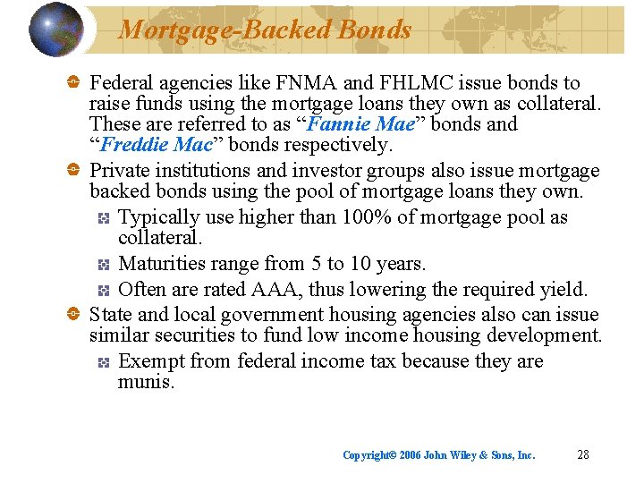 Mortgage-Backed Bonds Federal agencies like FNMA and FHLMC issue bonds to raise funds using