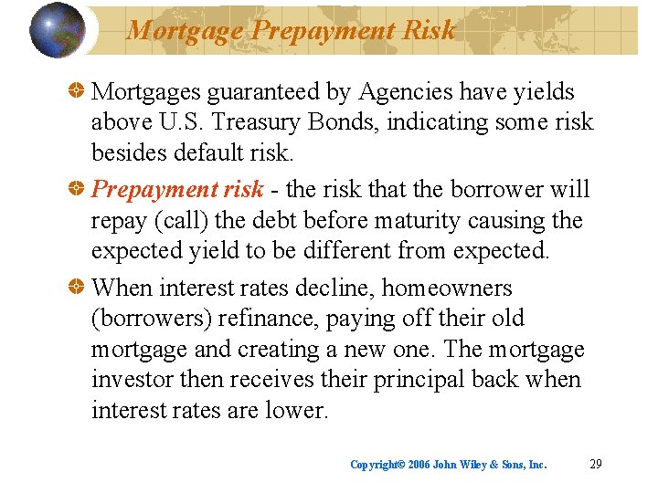 Mortgage Prepayment Risk Mortgages guaranteed by Agencies have yields above U. S. Treasury Bonds,